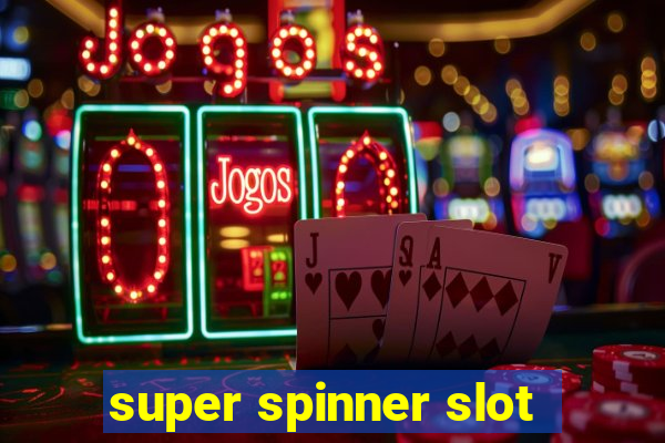 super spinner slot