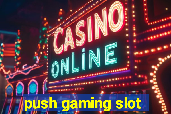 push gaming slot