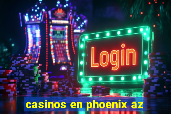 casinos en phoenix az