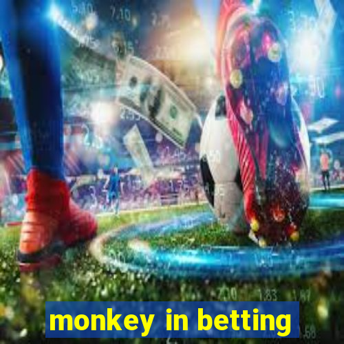 monkey in betting