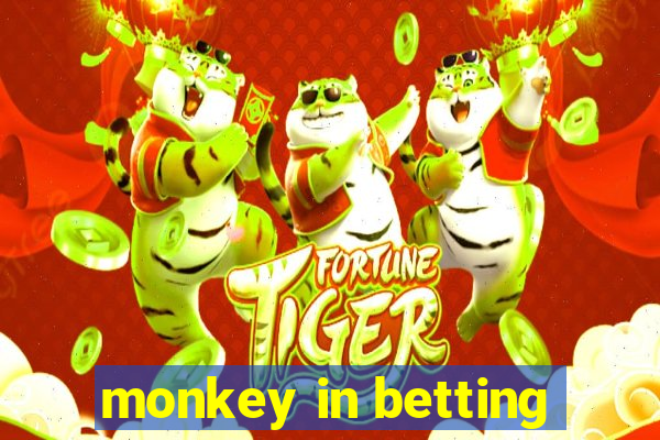 monkey in betting