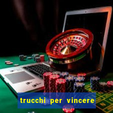 trucchi per vincere alle slot vlt