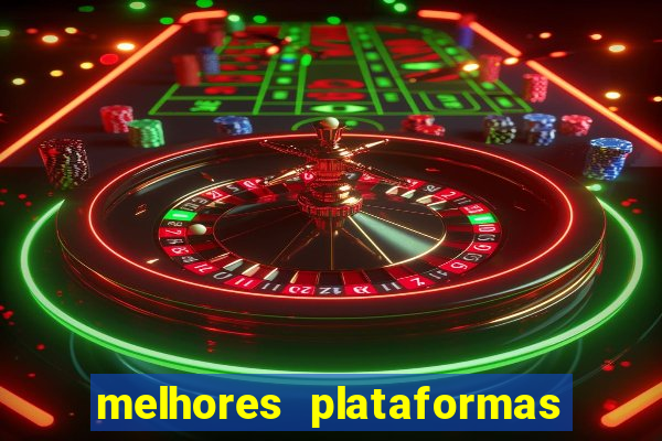 melhores plataformas de cassinos online