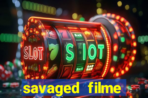 savaged filme completo dublado