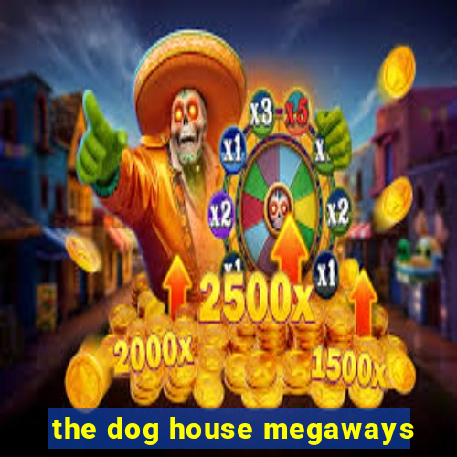 the dog house megaways