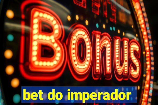 bet do imperador