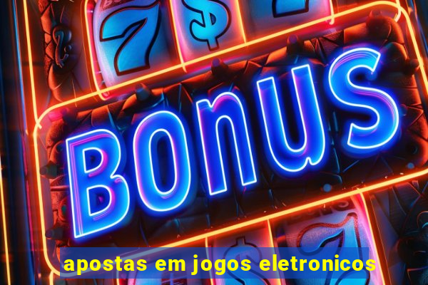 apostas em jogos eletronicos