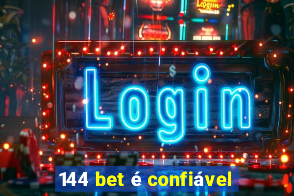 144 bet é confiável