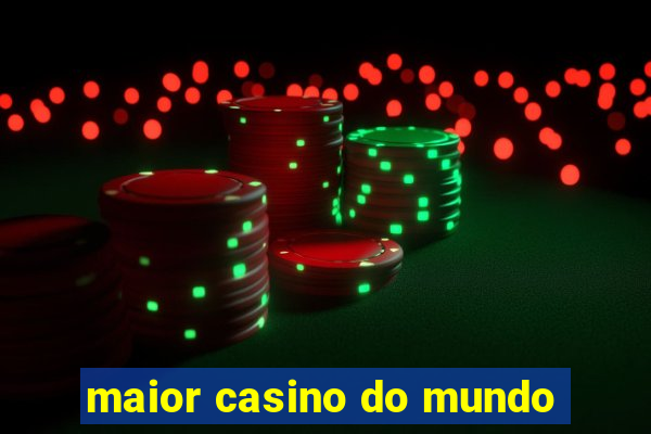 maior casino do mundo