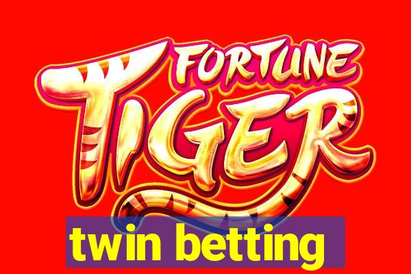 twin betting