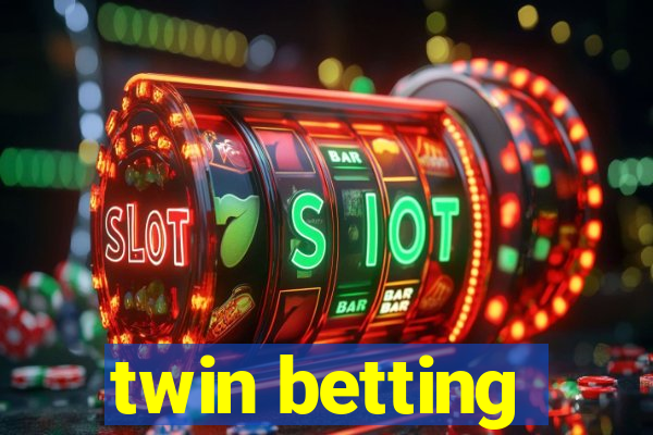 twin betting