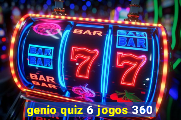 genio quiz 6 jogos 360