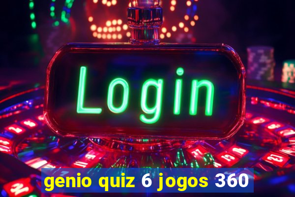 genio quiz 6 jogos 360