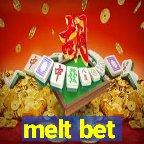 melt bet