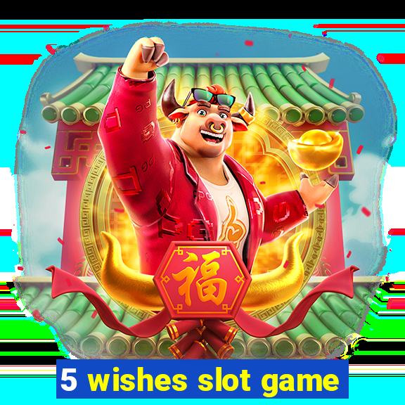 5 wishes slot game