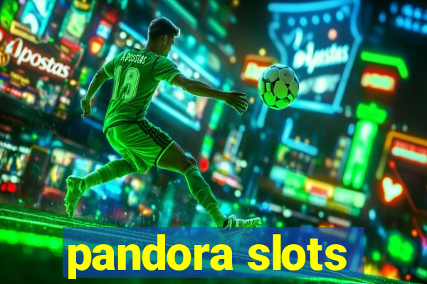 pandora slots