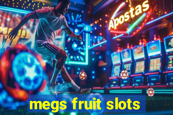 megs fruit slots