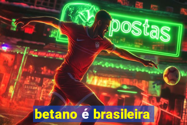 betano é brasileira