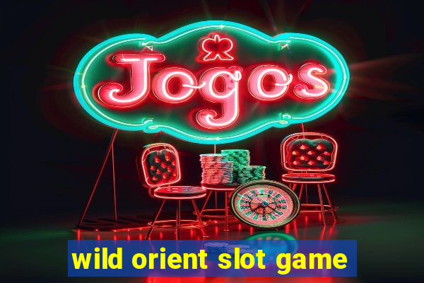 wild orient slot game