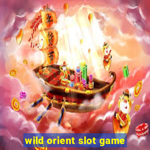 wild orient slot game