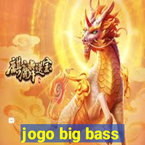 jogo big bass