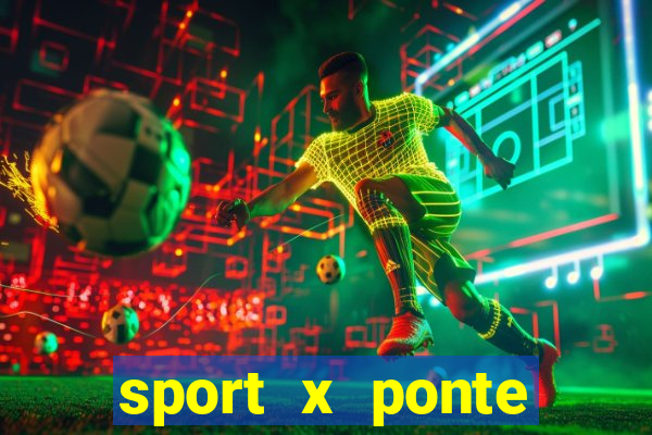 sport x ponte preta ao vivo