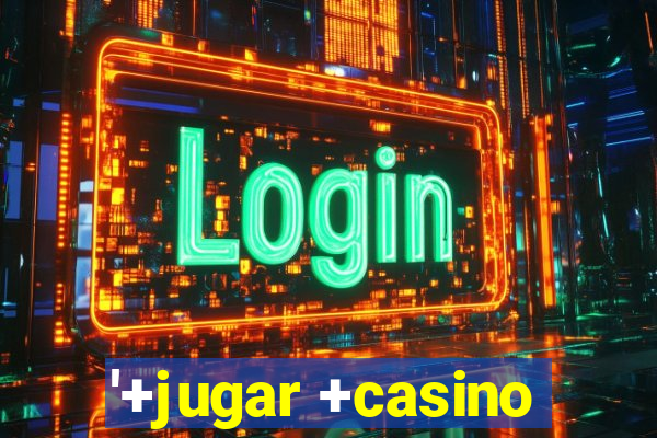 '+jugar +casino