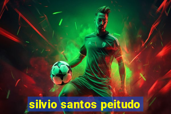 silvio santos peitudo