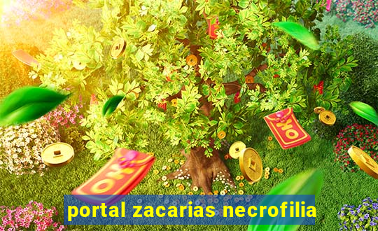 portal zacarias necrofilia