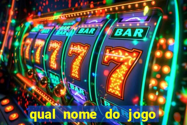 qual nome do jogo do tigrinho