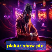 plakar show pix