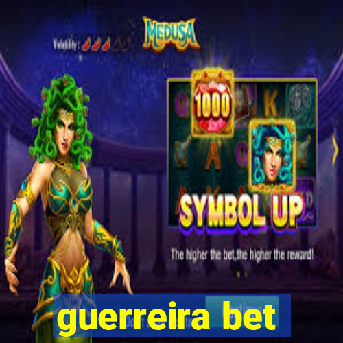 guerreira bet