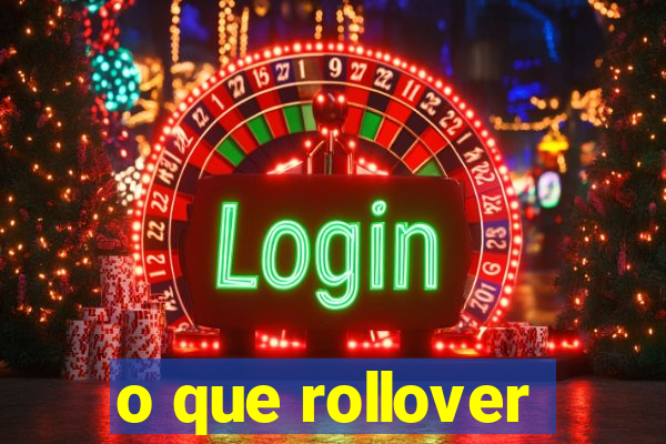 o que rollover