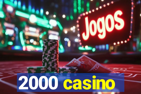 2000 casino