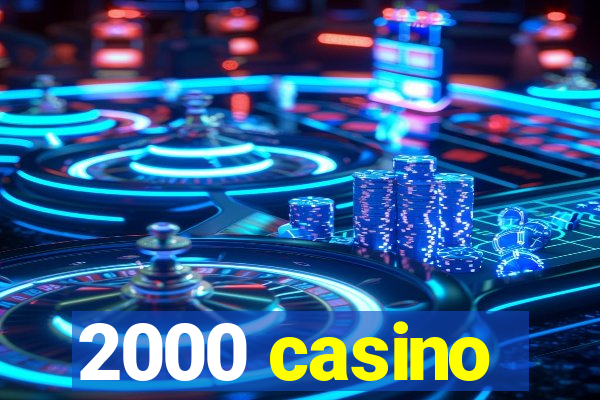 2000 casino