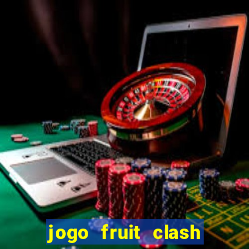 jogo fruit clash paga mesmo