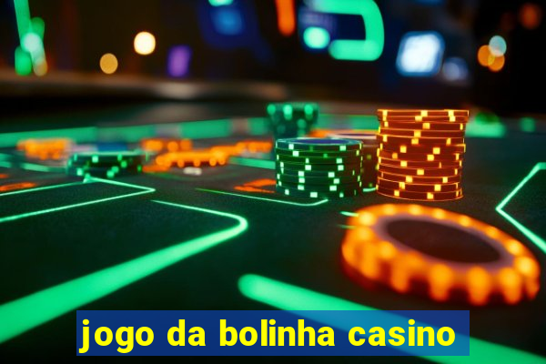 jogo da bolinha casino