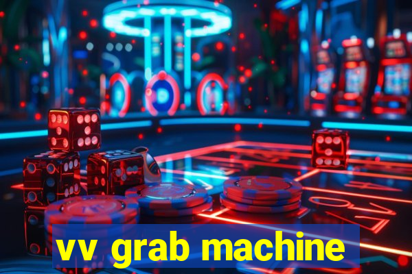 vv grab machine