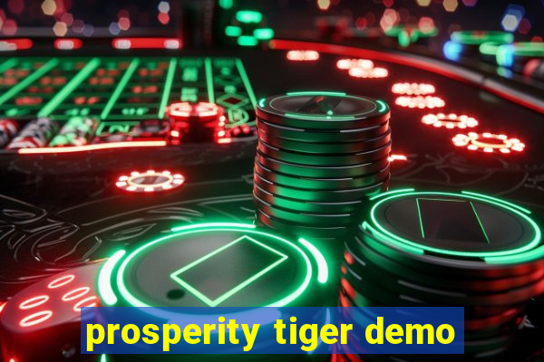 prosperity tiger demo