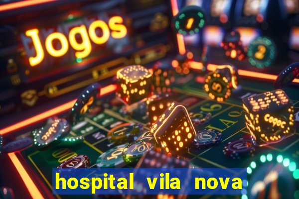 hospital vila nova star trabalhe conosco