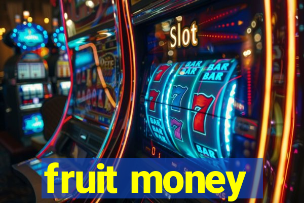 fruit money