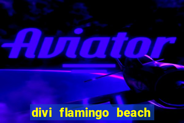 divi flamingo beach resort & casino