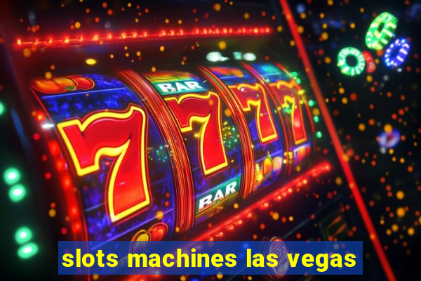 slots machines las vegas