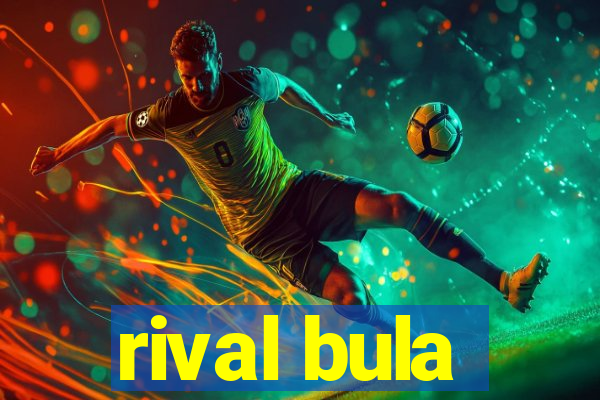 rival bula