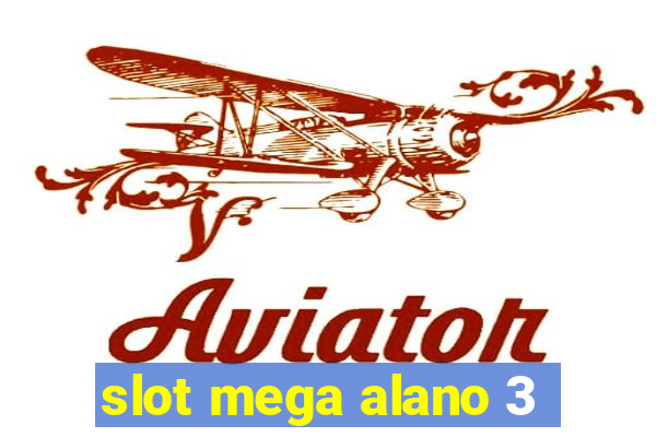 slot mega alano 3