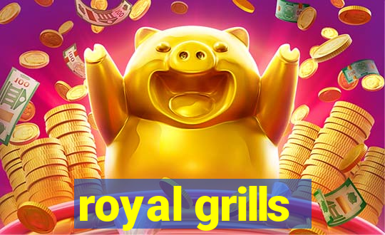 royal grills