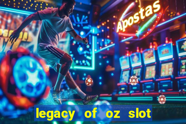 legacy of oz slot free play