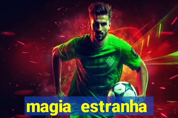 magia estranha filme completo dublado online