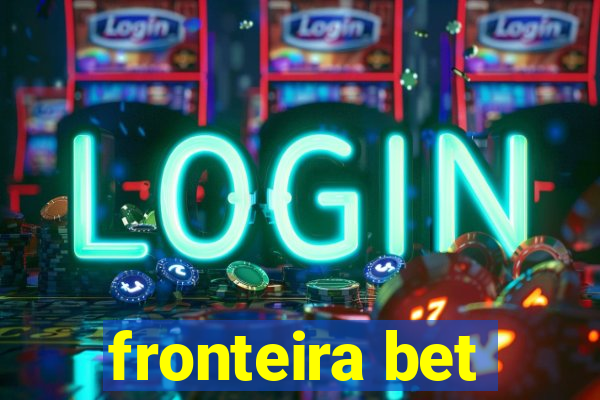 fronteira bet