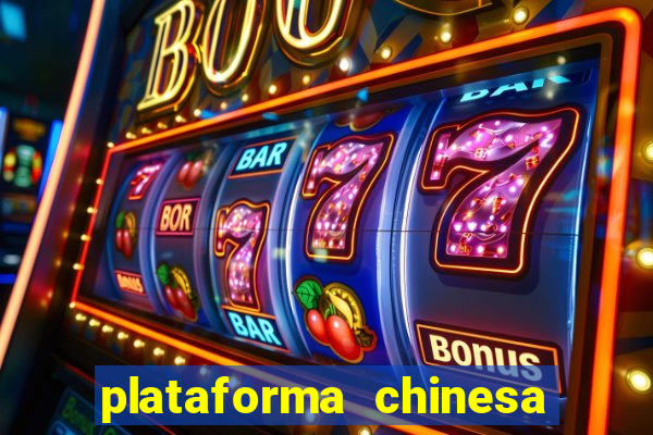 plataforma chinesa de jogo